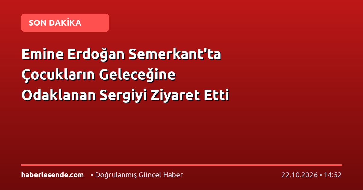 Emine Erdoğan Semerkant'ta Çocukların Geleceğine Odaklanan Sergiyi Ziyaret Etti