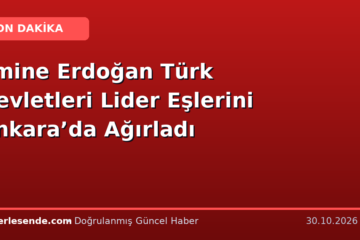 Emine Erdoğan Türk Devletleri Lider Eşlerini Ankara’da Ağırladı