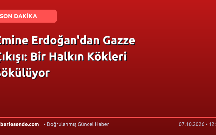 Emine Erdoğan'dan Gazze Çıkışı: Bir Halkın Kökleri Sökülüyor