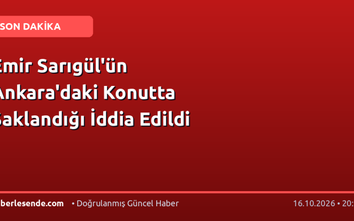 Emir Sarıgül'ün Ankara'daki Konutta Saklandığı İddia Edildi