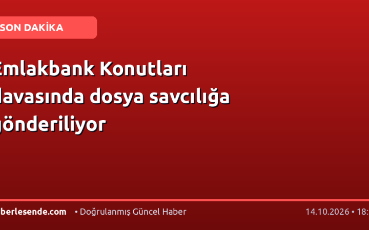 Emlakbank Konutları davasında dosya savcılığa gönderiliyor