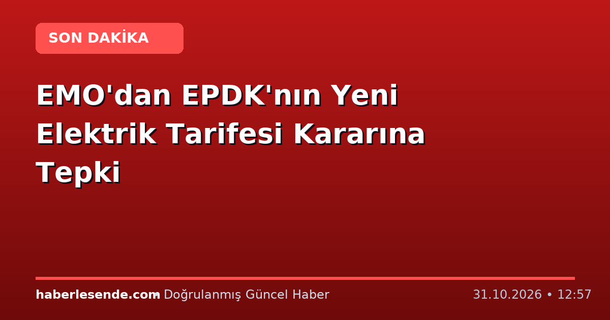 EMO'dan EPDK'nın Yeni Elektrik Tarifesi Kararına Tepki