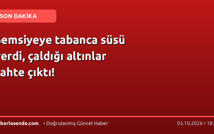 Şemsiyeye tabanca süsü verdi, çaldığı altınlar sahte çıktı!