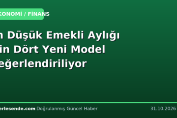En Düşük Emekli Aylığı İçin Dört Yeni Model Değerlendiriliyor