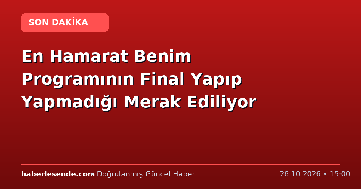 En Hamarat Benim Programının Final Yapıp Yapmadığı Merak Ediliyor