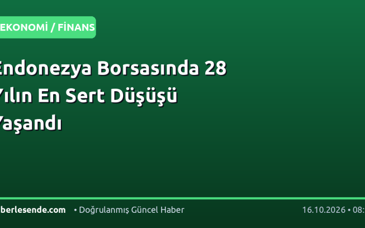 Endonezya Borsasında 28 Yılın En Sert Düşüşü Yaşandı