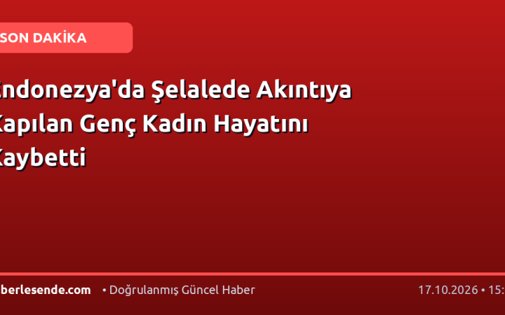 Endonezya'da Şelalede Akıntıya Kapılan Genç Kadın Hayatını Kaybetti