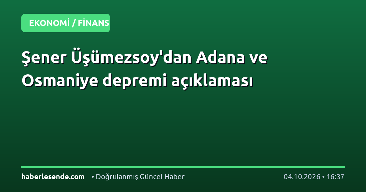 Şener Üşümezsoy'dan Adana ve Osmaniye depremi açıklaması