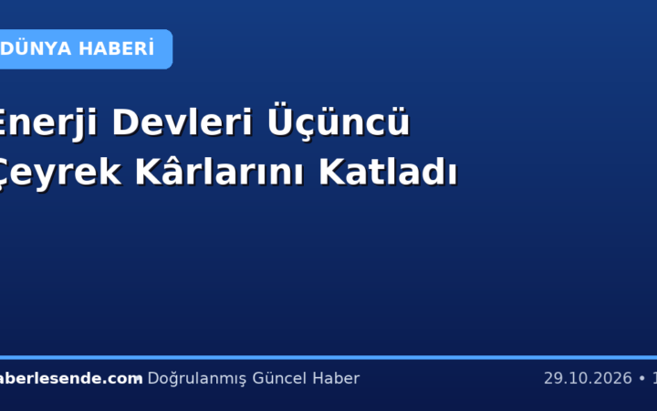 Enerji Devleri Üçüncü Çeyrek Kârlarını Katladı