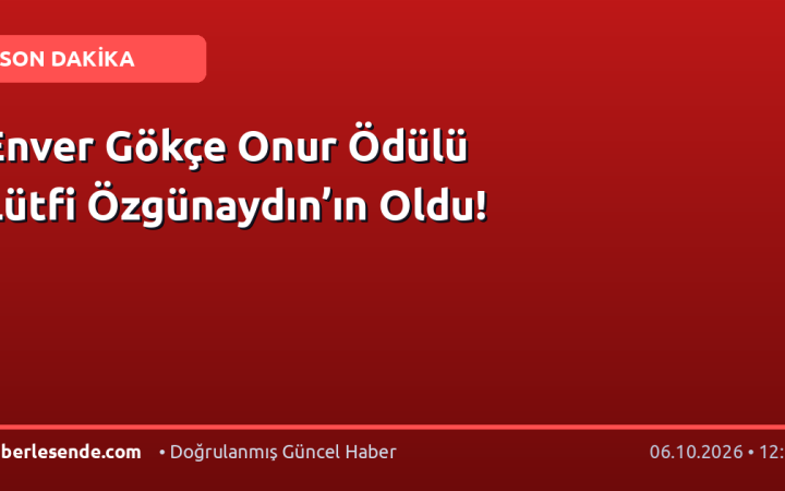 Enver Gökçe Onur Ödülü Lütfi Özgünaydın’ın Oldu!