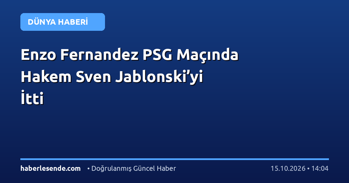 Enzo Fernandez PSG Maçında Hakem Sven Jablonski’yi İtti