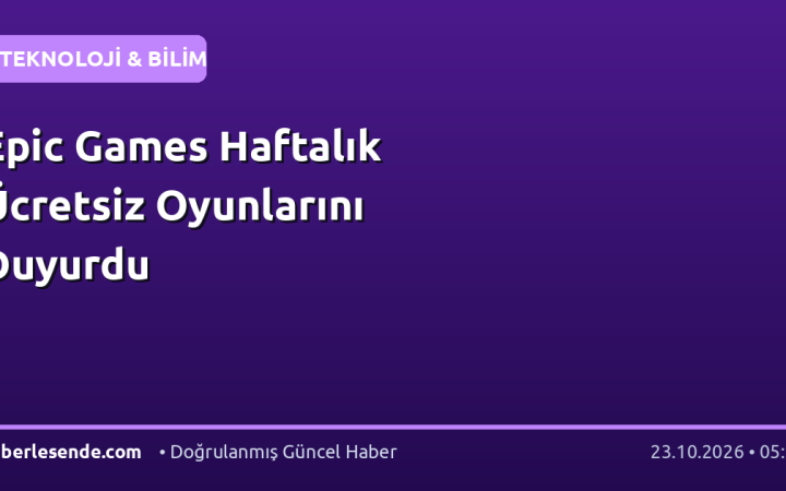 Epic Games Haftalık Ücretsiz Oyunlarını Duyurdu