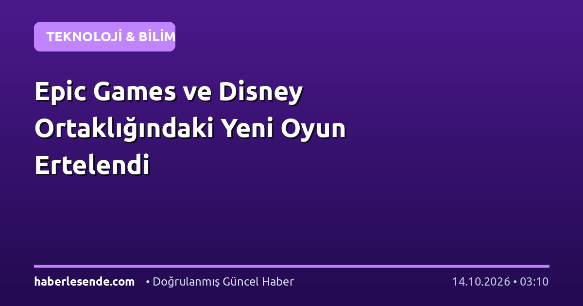 Epic Games ve Disney Ortaklığındaki Yeni Oyun Ertelendi