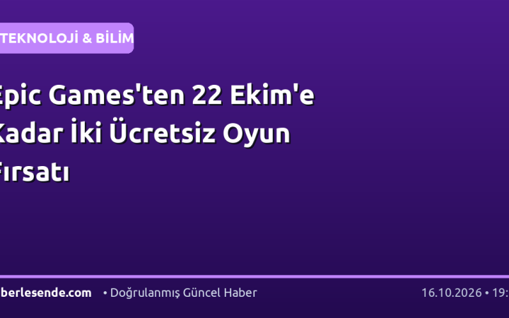 Epic Games'ten 22 Ekim'e Kadar İki Ücretsiz Oyun Fırsatı