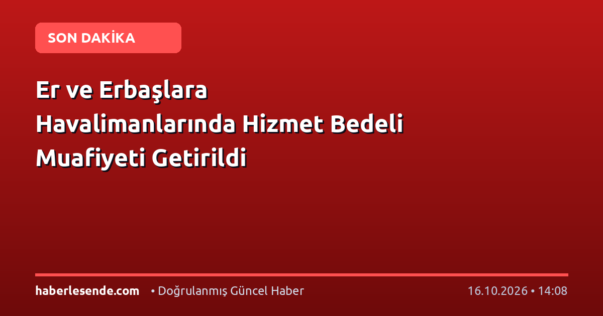 Er ve Erbaşlara Havalimanlarında Hizmet Bedeli Muafiyeti Getirildi