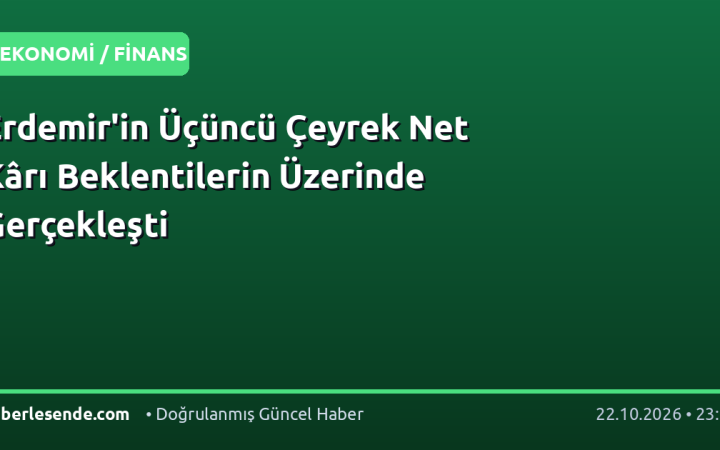 Erdemir'in Üçüncü Çeyrek Net Kârı Beklentilerin Üzerinde Gerçekleşti