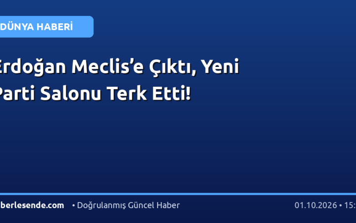 Erdoğan Meclis’e Çıktı, Yeni Parti Salonu Terk Etti!