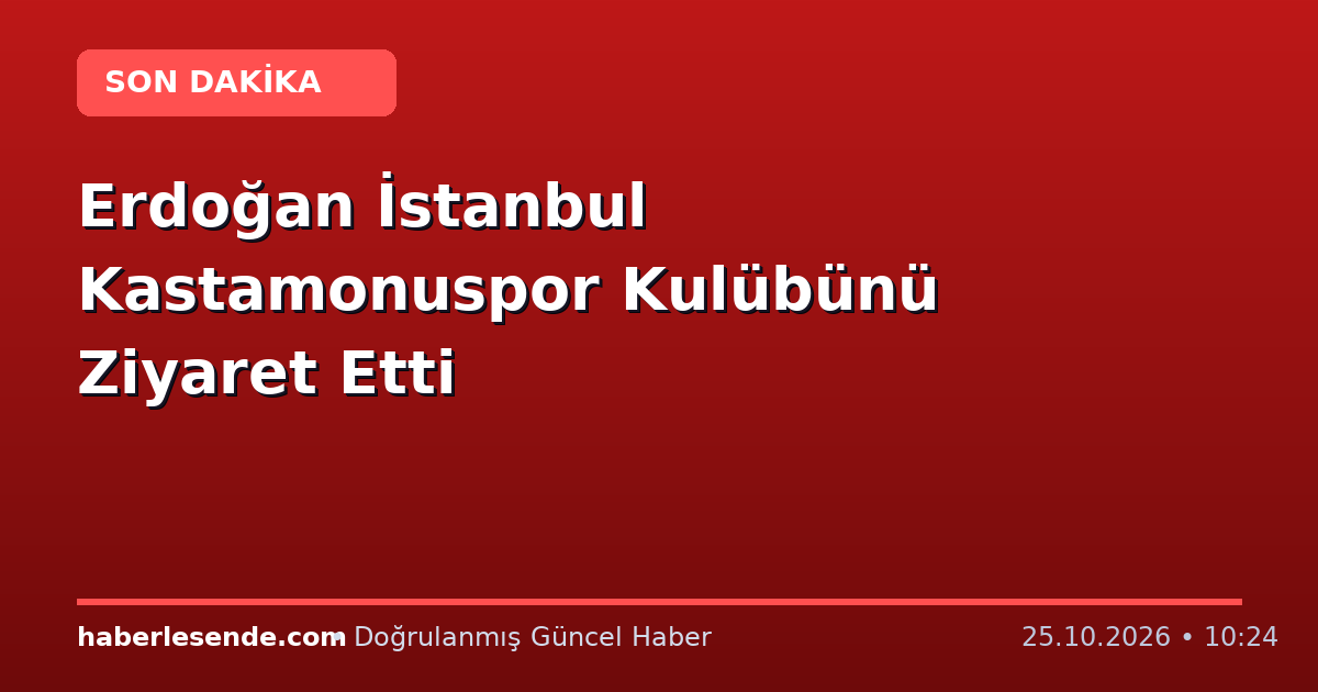 Erdoğan İstanbul Kastamonuspor Kulübünü Ziyaret Etti