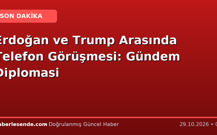 Erdoğan ve Trump Arasında Telefon Görüşmesi: Gündem Diplomasi