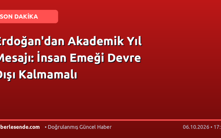 Erdoğan'dan Akademik Yıl Mesajı: İnsan Emeği Devre Dışı Kalmamalı