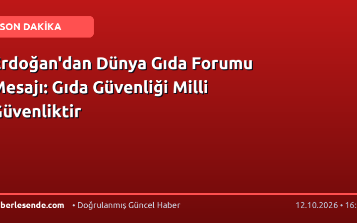 Erdoğan'dan Dünya Gıda Forumu Mesajı: Gıda Güvenliği Milli Güvenliktir