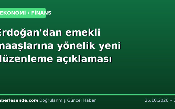 Erdoğan'dan emekli maaşlarına yönelik yeni düzenleme açıklaması
