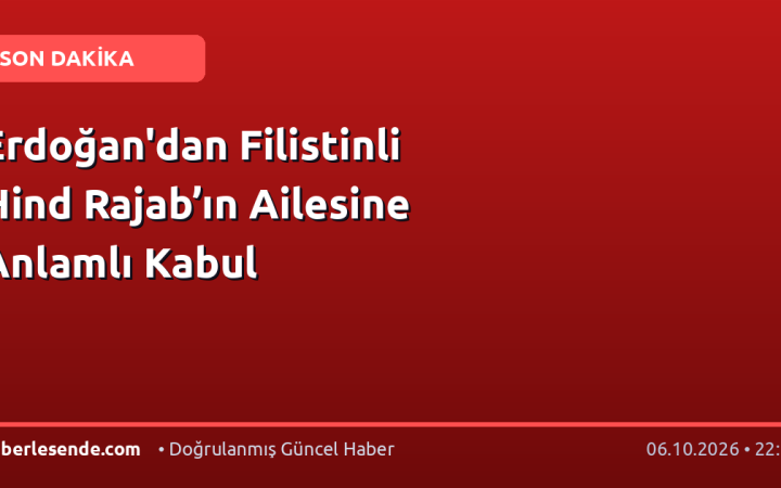 Erdoğan'dan Filistinli Hind Rajab’ın Ailesine Anlamlı Kabul