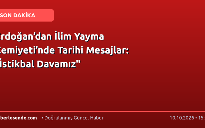 Erdoğan’dan İlim Yayma Cemiyeti’nde Tarihi Mesajlar: "İstikbal Davamız"