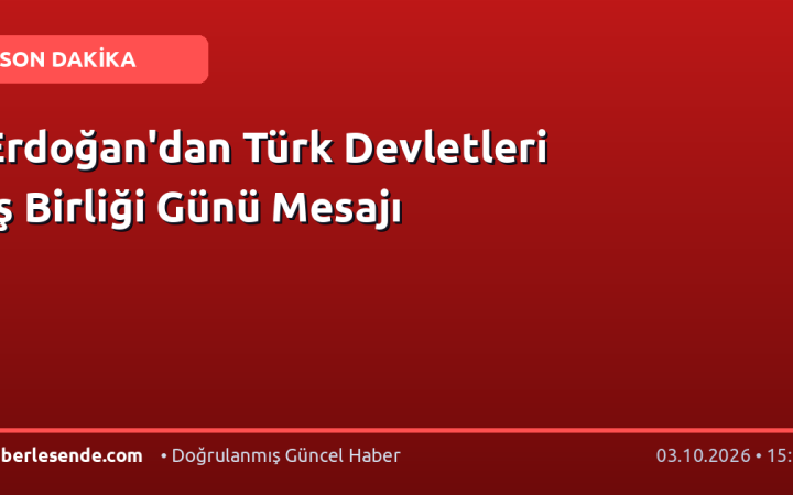 Erdoğan'dan Türk Devletleri İş Birliği Günü Mesajı