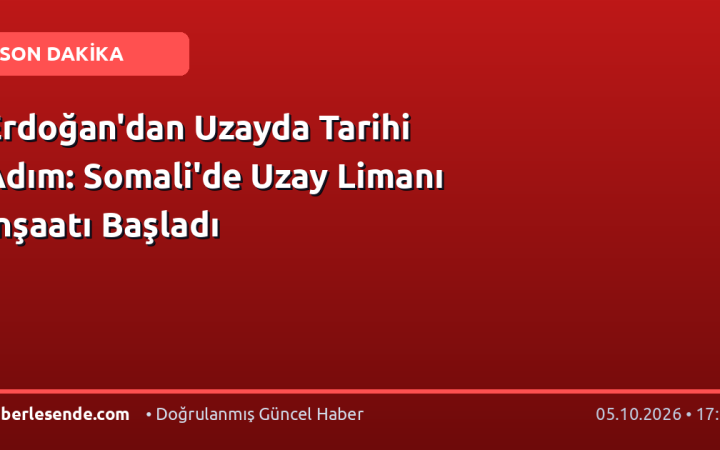 Erdoğan'dan Uzayda Tarihi Adım: Somali'de Uzay Limanı İnşaatı Başladı