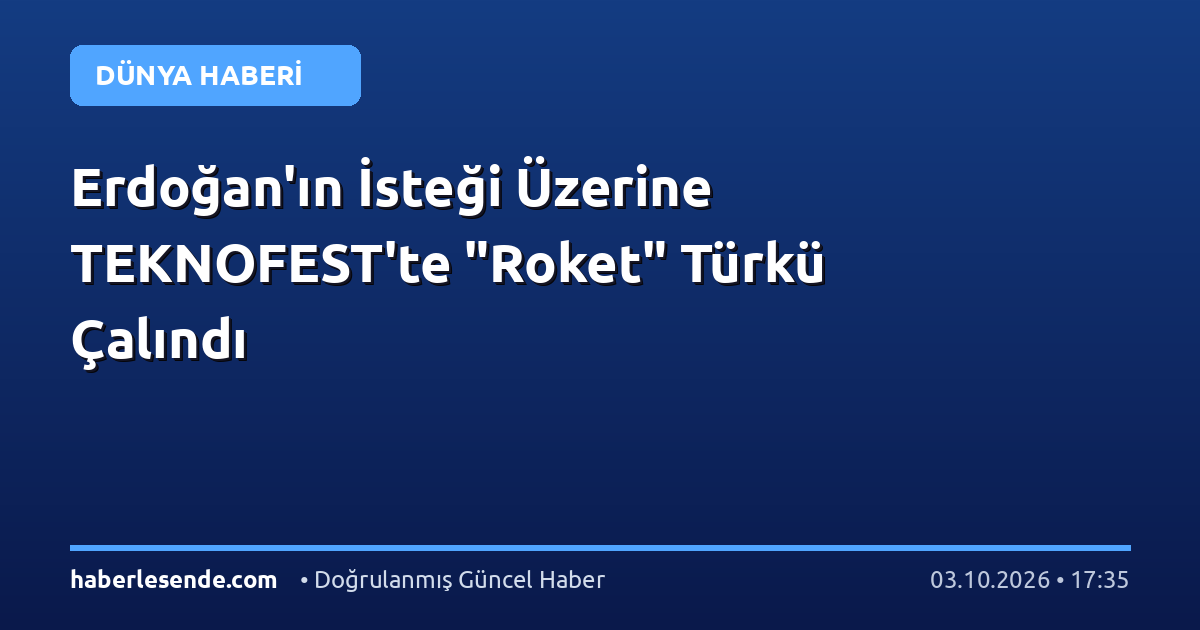 Erdoğan'ın İsteği Üzerine TEKNOFEST'te "Roket" Türkü Çalındı