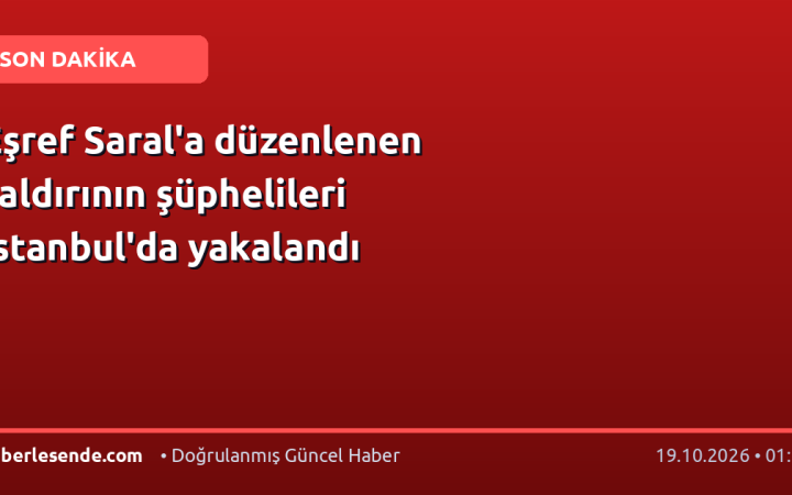 Eşref Saral'a düzenlenen saldırının şüphelileri İstanbul'da yakalandı