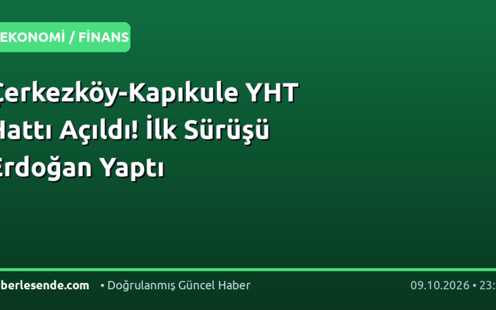 Çerkezköy-Kapıkule YHT Hattı Açıldı! İlk Sürüşü Erdoğan Yaptı