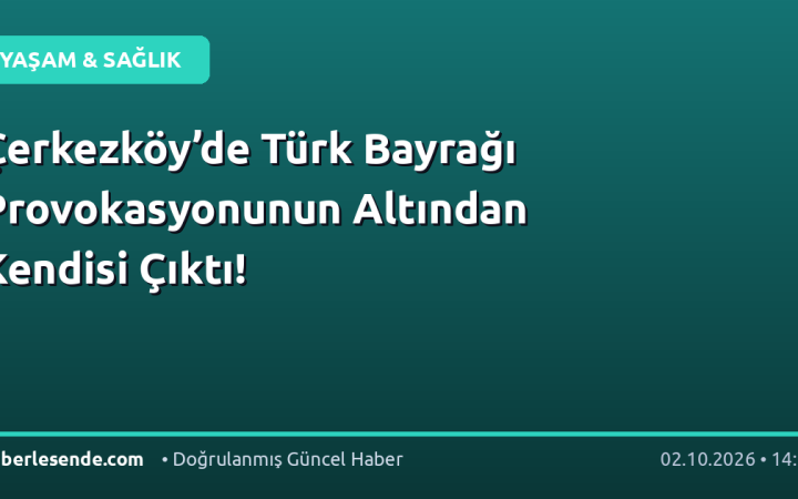 Çerkezköy’de Türk Bayrağı Provokasyonunun Altından Kendisi Çıktı!