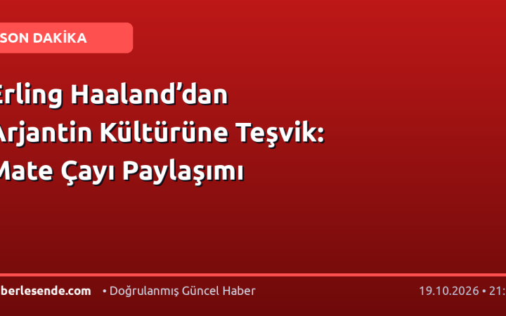 Erling Haaland’dan Arjantin Kültürüne Teşvik: Mate Çayı Paylaşımı