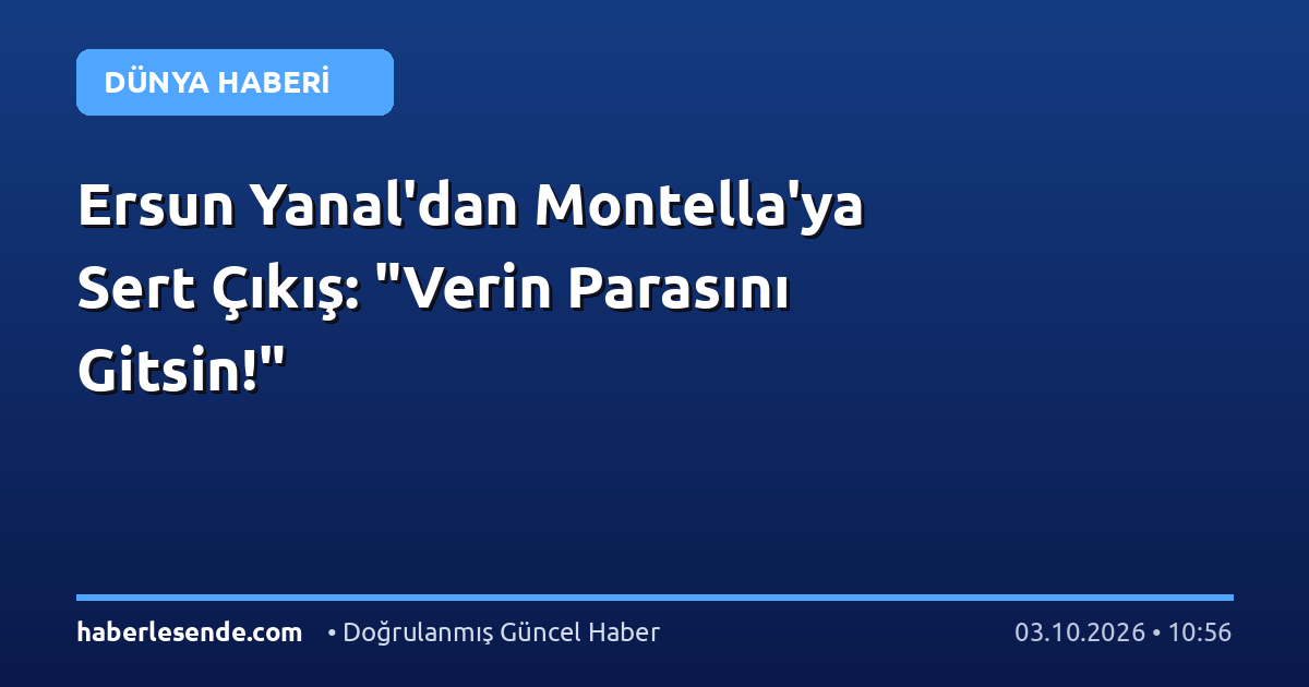 Ersun Yanal'dan Montella'ya Sert Çıkış: "Verin Parasını Gitsin!"