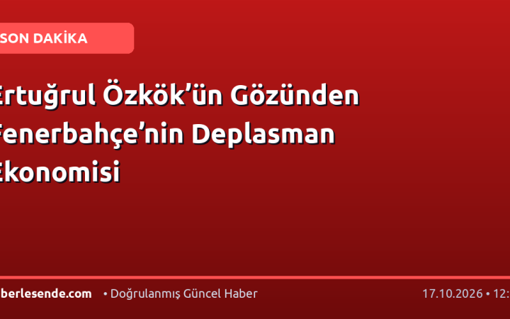 Ertuğrul Özkök’ün Gözünden Fenerbahçe’nin Deplasman Ekonomisi