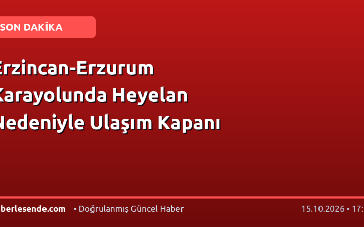 Erzincan-Erzurum Karayolunda Heyelan Nedeniyle Ulaşım Kapanı