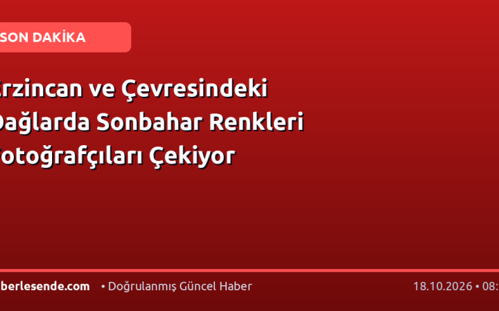 Erzincan ve Çevresindeki Dağlarda Sonbahar Renkleri Fotoğrafçıları Çekiyor
