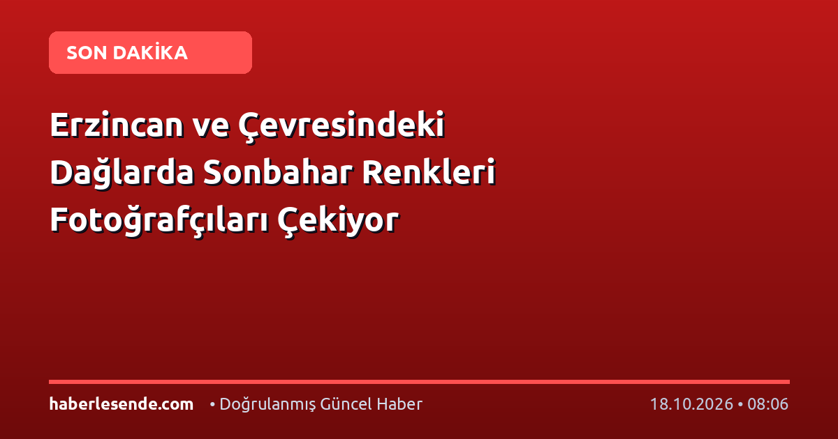 Erzincan ve Çevresindeki Dağlarda Sonbahar Renkleri Fotoğrafçıları Çekiyor