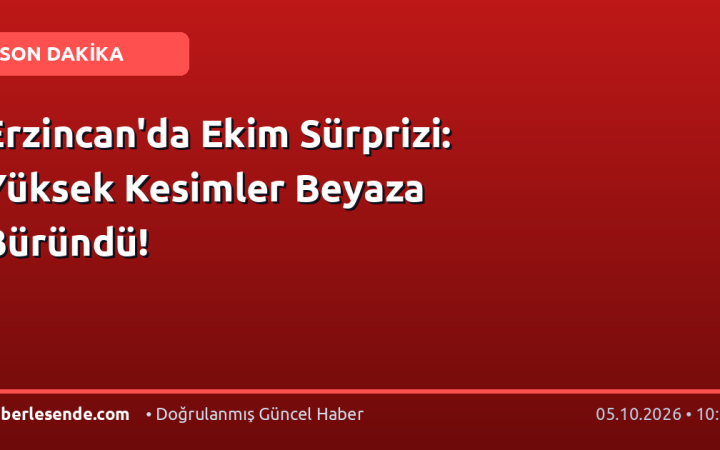 Erzincan'da Ekim Sürprizi: Yüksek Kesimler Beyaza Büründü!