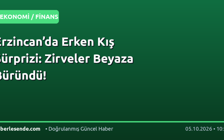 Erzincan’da Erken Kış Sürprizi: Zirveler Beyaza Büründü!