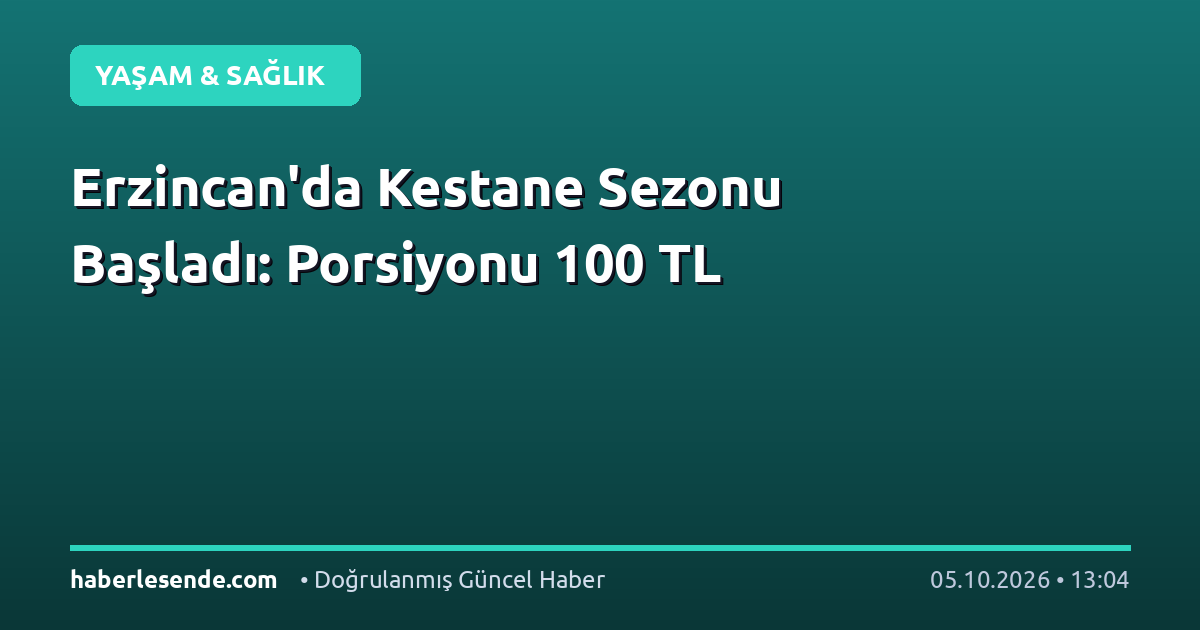 Erzincan'da Kestane Sezonu Başladı: Porsiyonu 100 TL