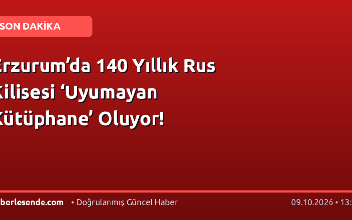 Erzurum’da 140 Yıllık Rus Kilisesi ‘Uyumayan Kütüphane’ Oluyor!
