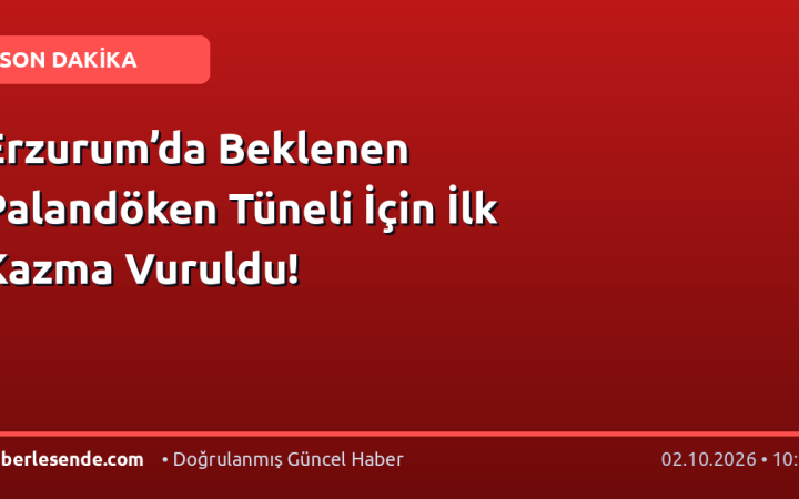 Erzurum’da Beklenen Palandöken Tüneli İçin İlk Kazma Vuruldu!