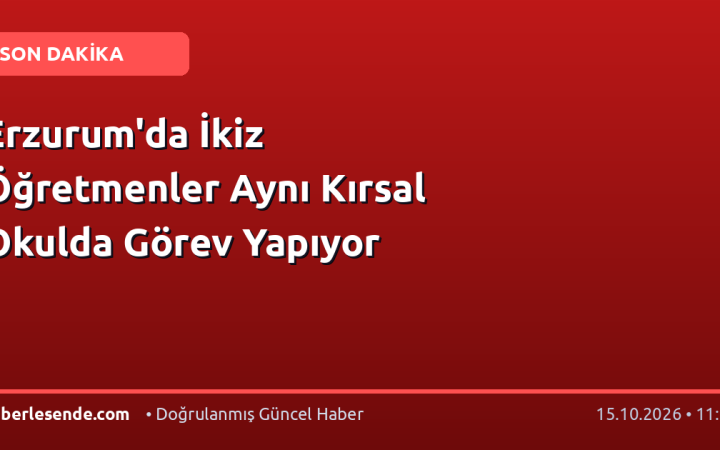 Erzurum'da İkiz Öğretmenler Aynı Kırsal Okulda Görev Yapıyor