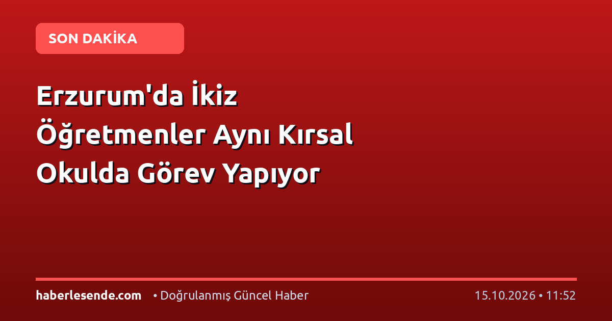 Erzurum'da İkiz Öğretmenler Aynı Kırsal Okulda Görev Yapıyor