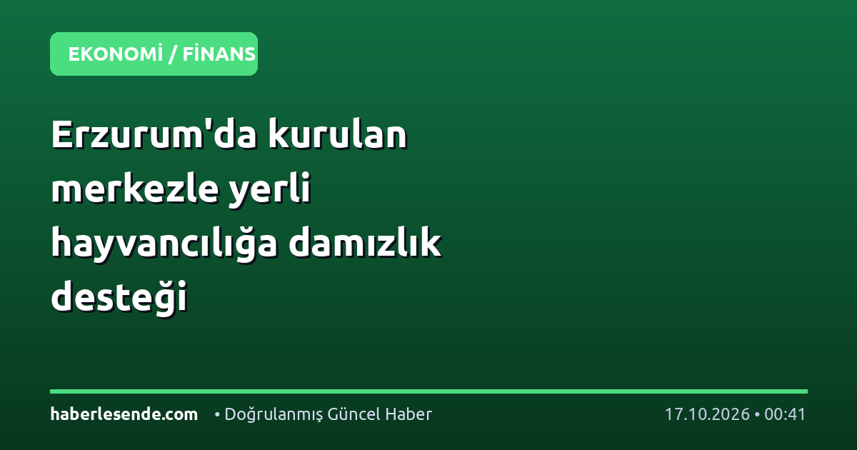 Erzurum'da kurulan merkezle yerli hayvancılığa damızlık desteği