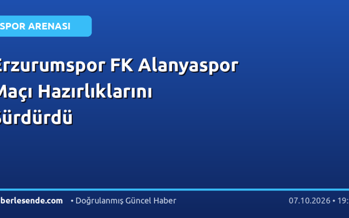 Erzurumspor FK Alanyaspor Maçı Hazırlıklarını Sürdürdü