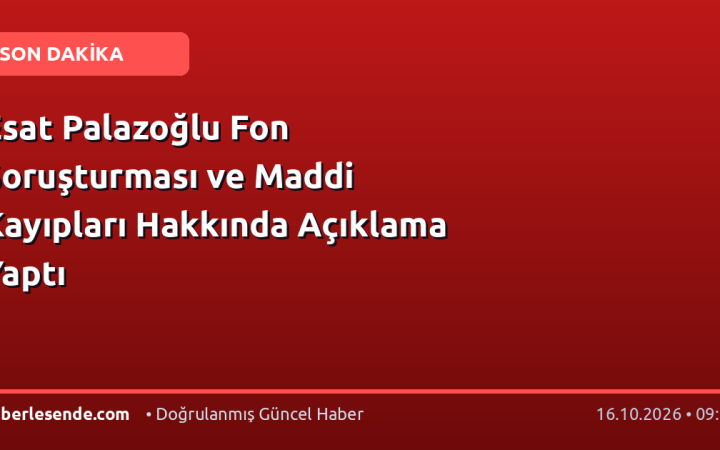 Esat Palazoğlu Fon Soruşturması ve Maddi Kayıpları Hakkında Açıklama Yaptı